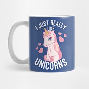 I Just Really Like Unicorns - Unicorn Lover Mug